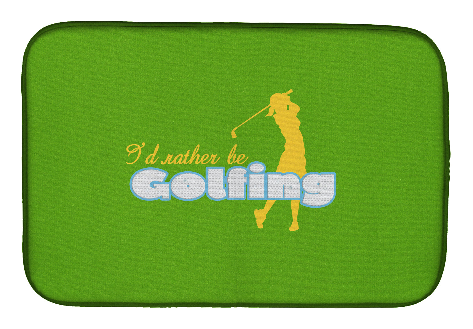 I'd rather be Golfing Woman on Green Dish Drying Mat SB3093DDM