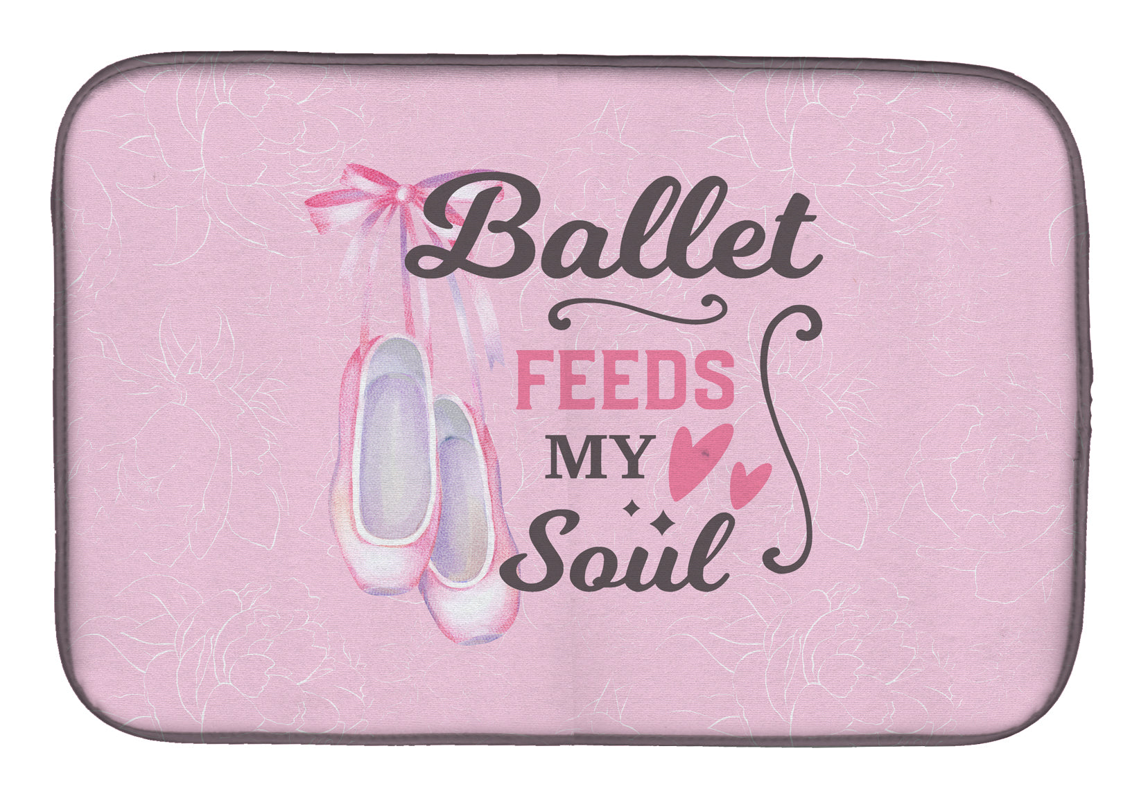 Ballet Feeds my Soul Dish Drying Mat