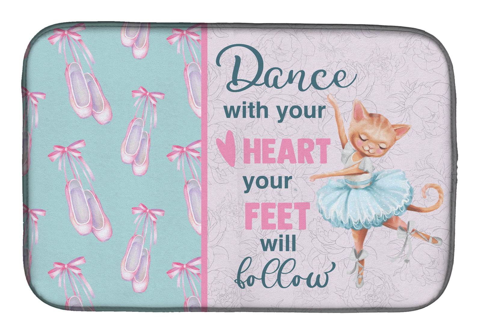Dance with your heart and your feet will follow Dish Drying Mat