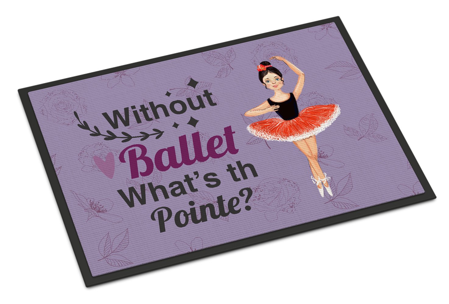 Buy this Without Ballet What's the Pointe Dance Indoor or Outdoor Mat 24x36