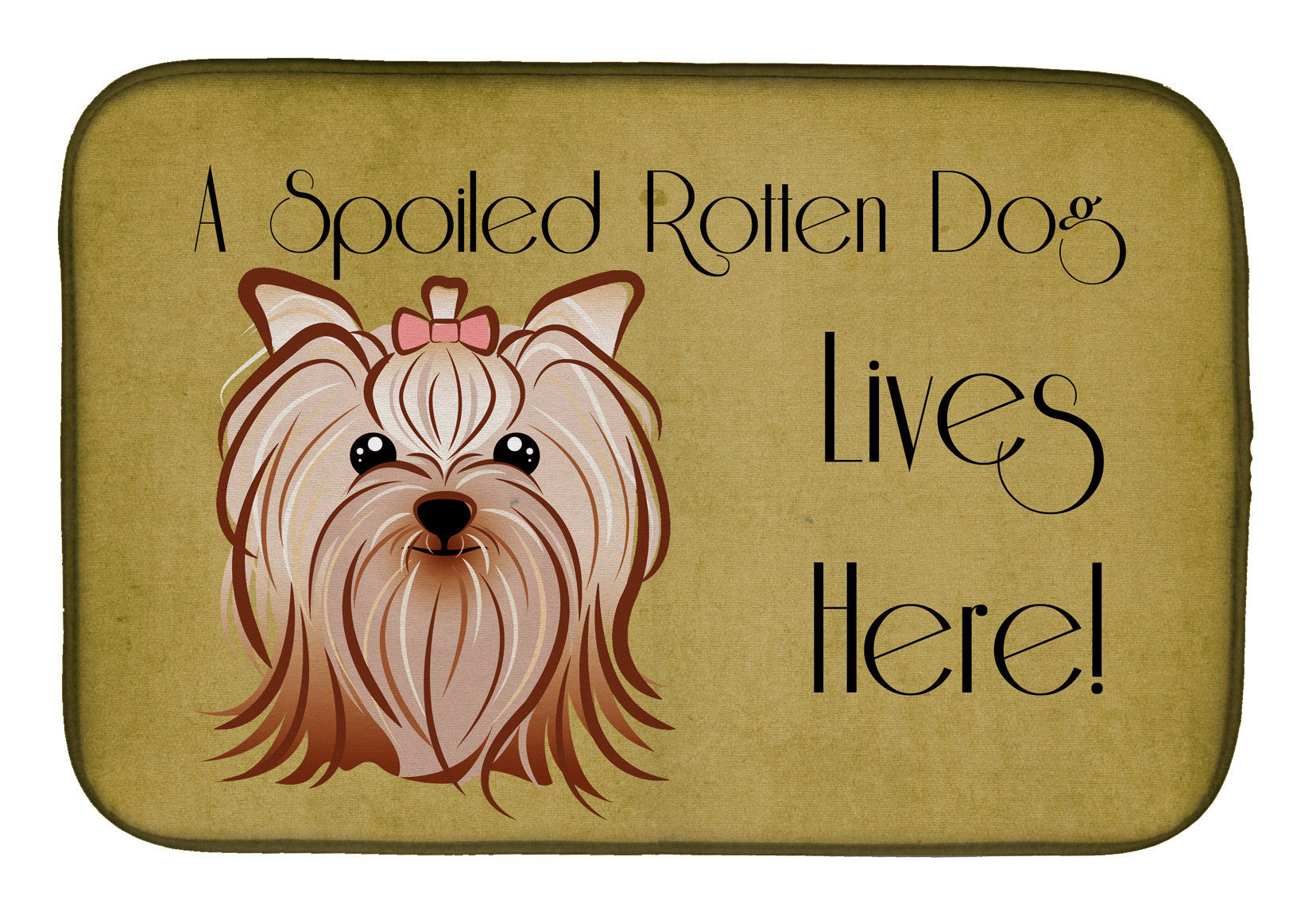 Yorkie Yorkishire Terrier Spoiled Dog Lives Here Dish Drying Mat BB1452DDM  the-store.com.