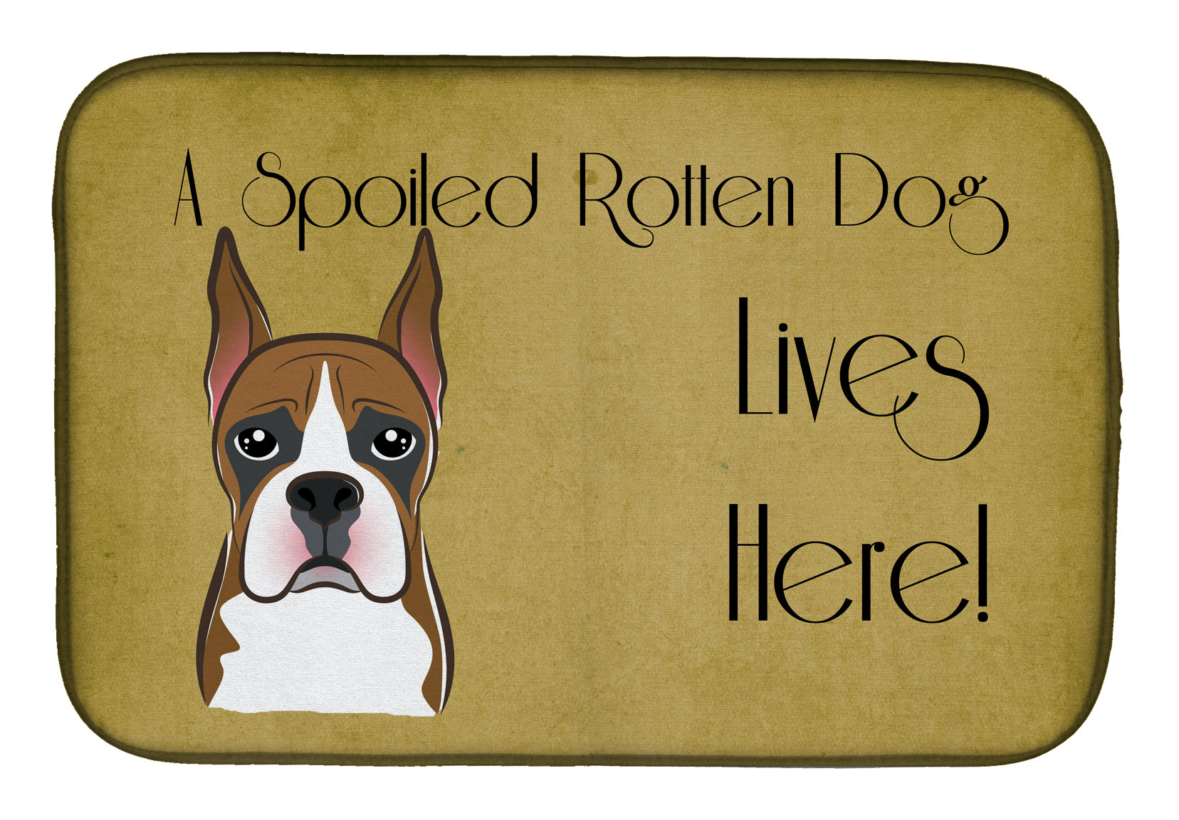 Boxer Spoiled Dog Lives Here Dish Drying Mat BB1471DDM