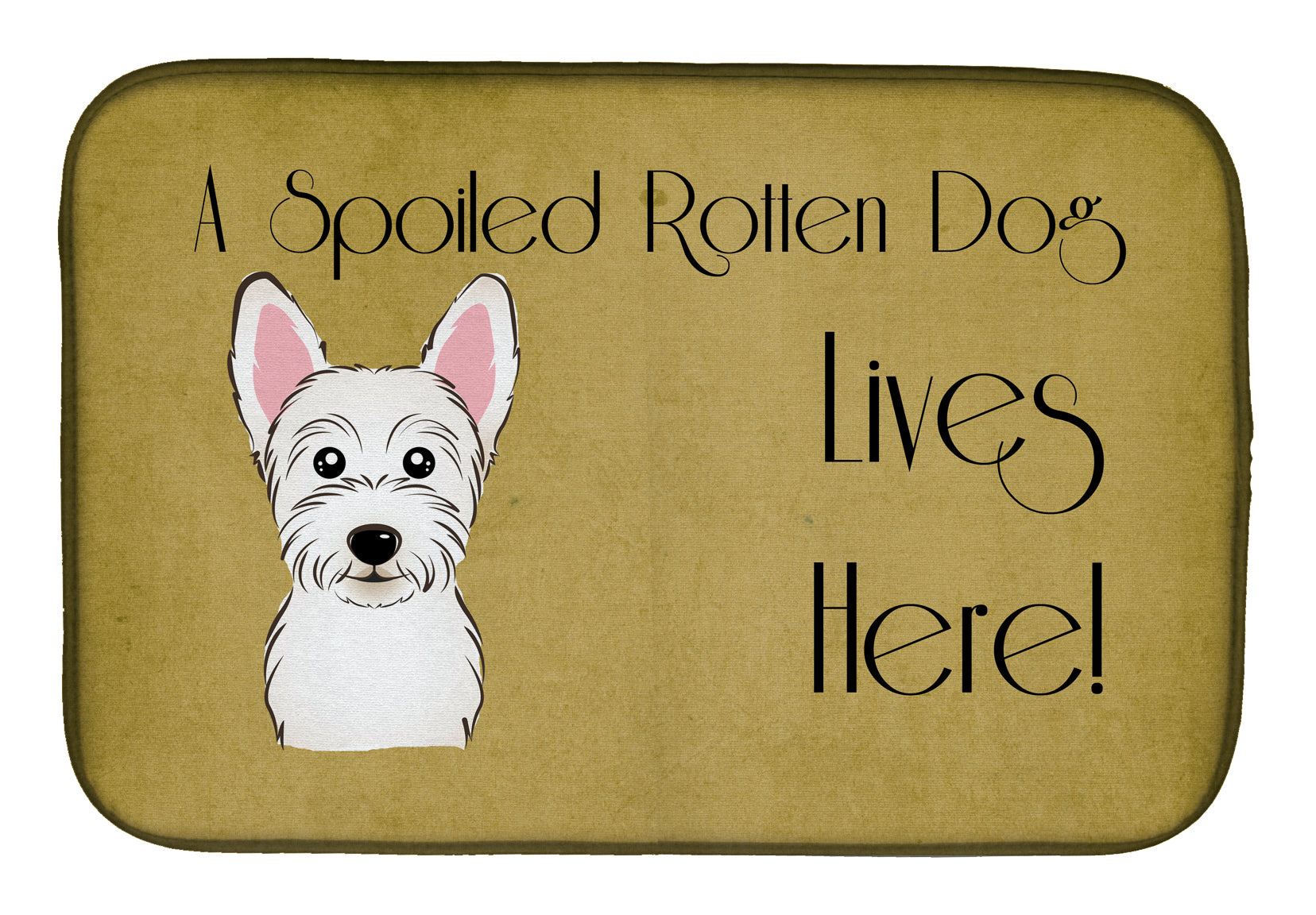 Westie Spoiled Dog Lives Here Dish Drying Mat BB1474DDM  the-store.com.