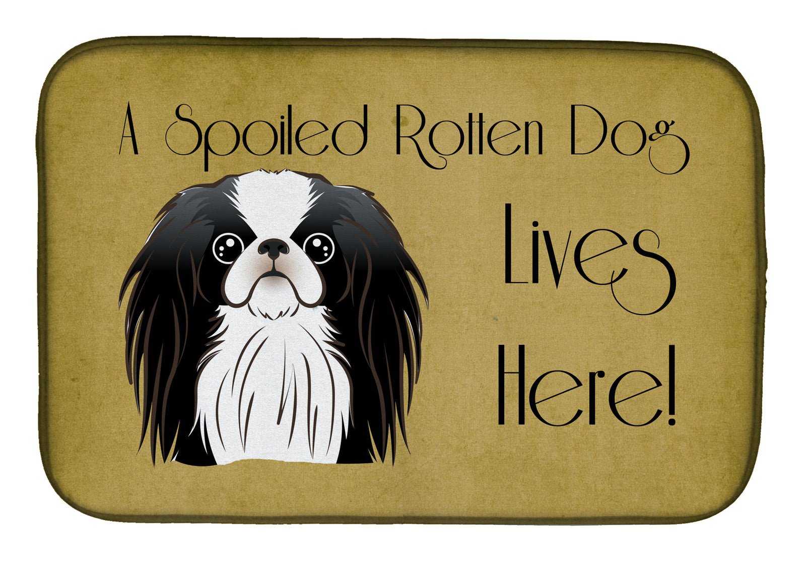 Japanese Chin Spoiled Dog Lives Here Dish Drying Mat BB1478DDM