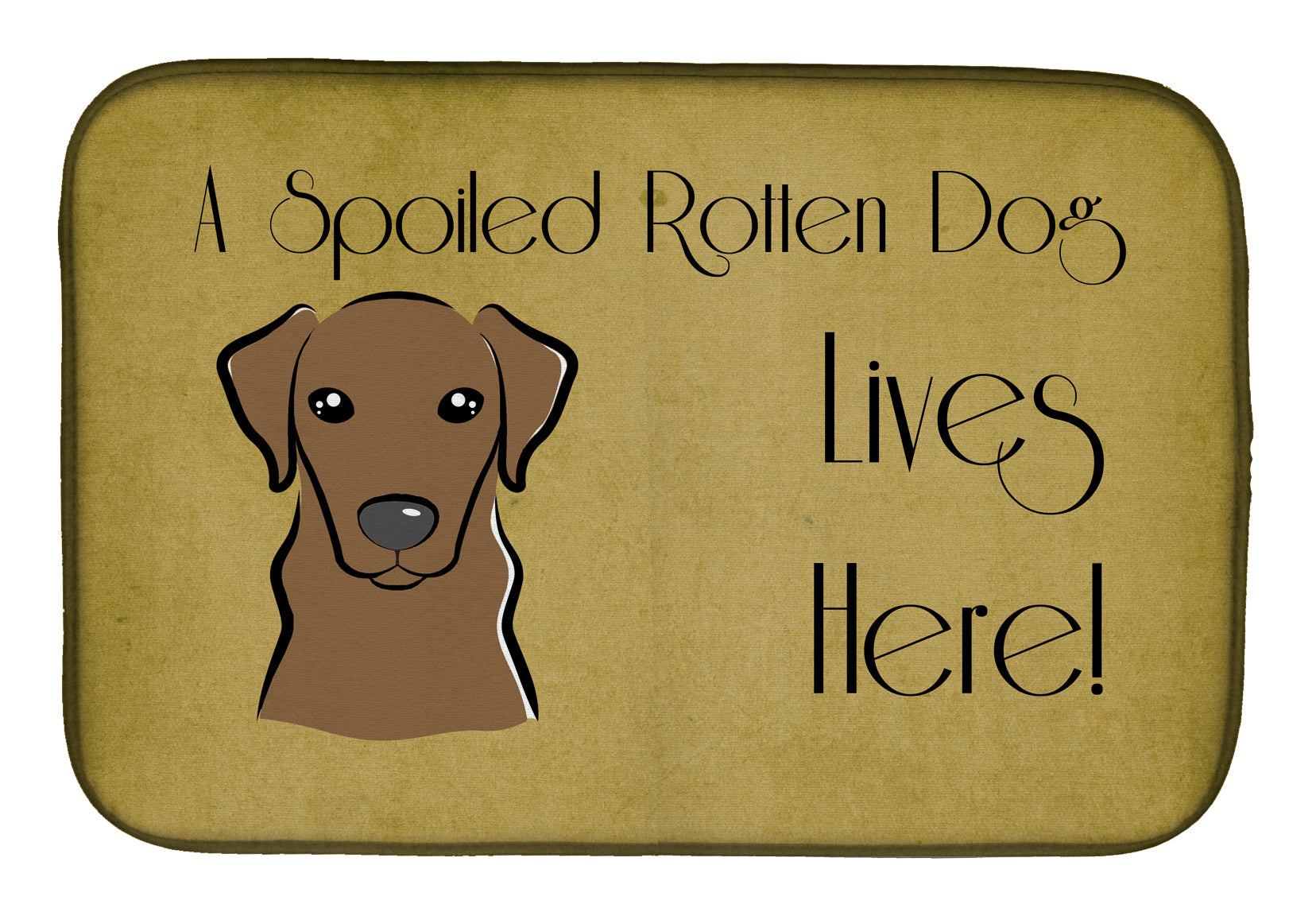 Chocolate Labrador Spoiled Dog Lives Here Dish Drying Mat BB1482DDM  the-store.com.