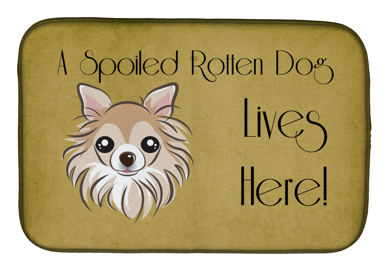 Chihuahua Spoiled Dog Lives Here Dish Drying Mat BB1499DDM