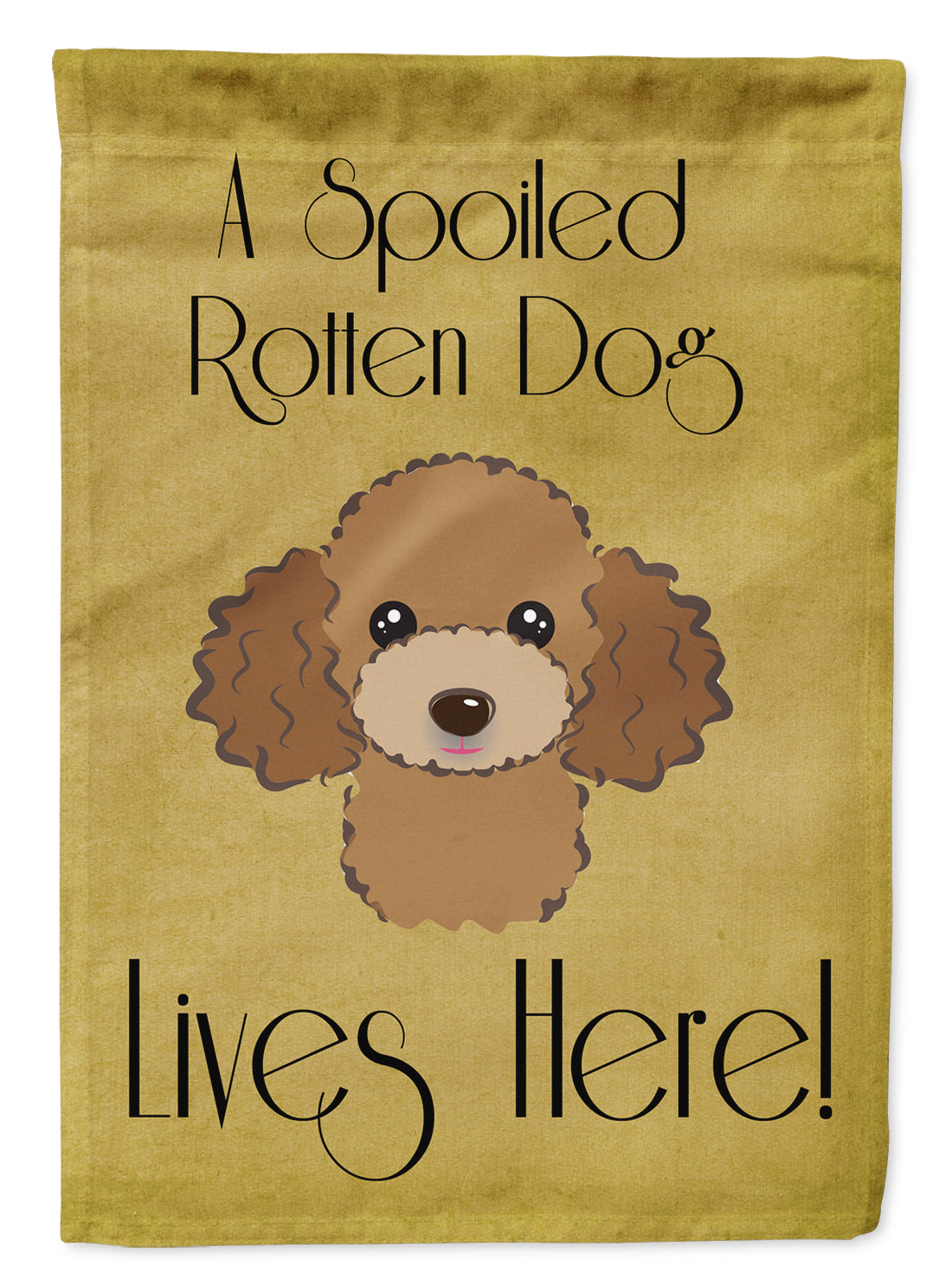 Chocolate Brown Poodle Spoiled Dog Lives Here Flag Garden Size BB1504GF.