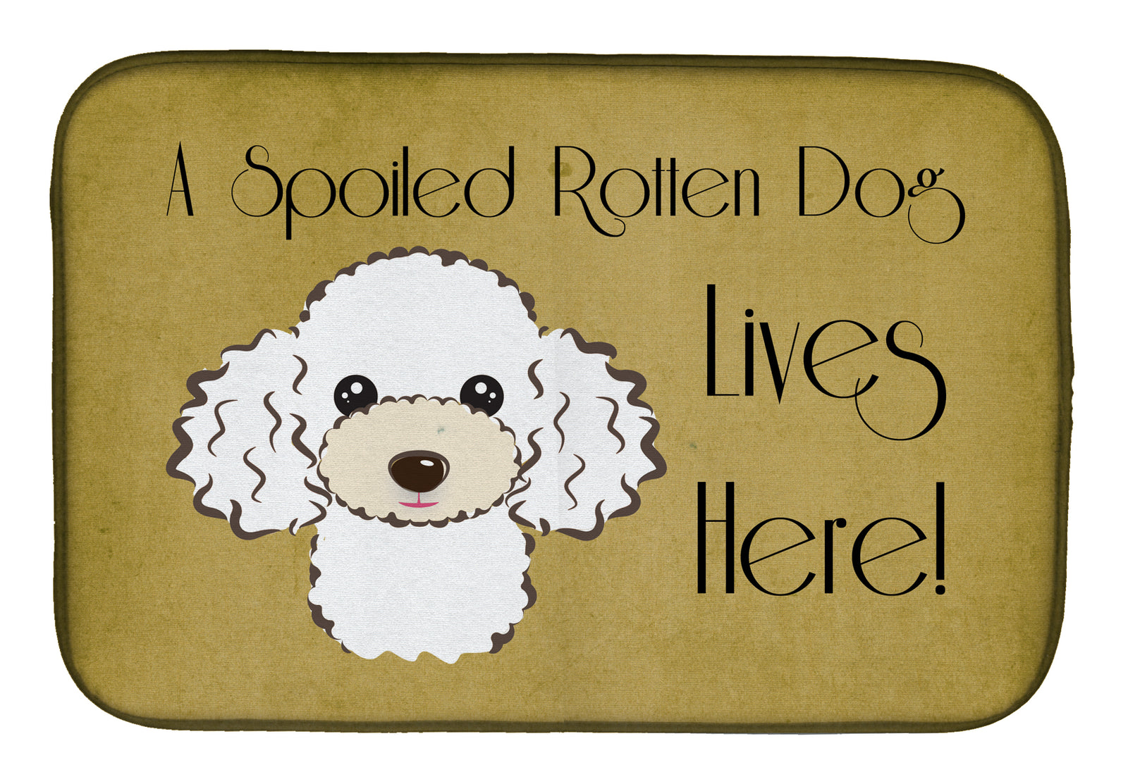 White Poodle Spoiled Dog Lives Here Dish Drying Mat BB1505DDM