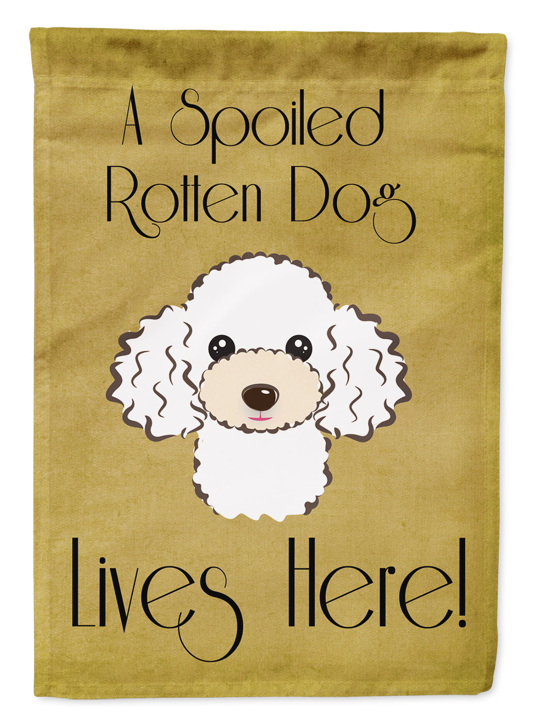 White Poodle Spoiled Dog Lives Here Flag Garden Size BB1505GF.