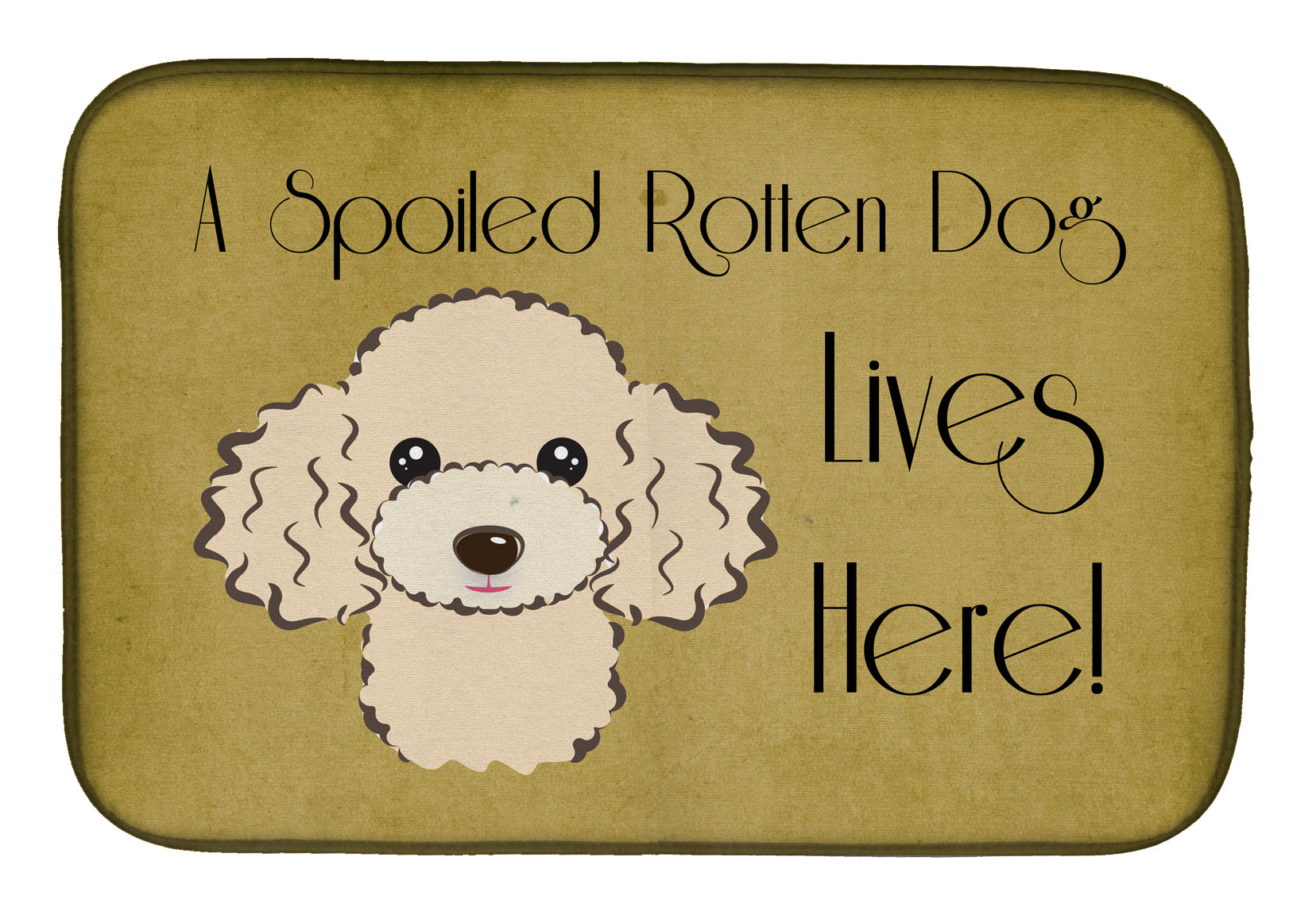 Buff Poodle Spoiled Dog Lives Here Dish Drying Mat BB1506DDM  the-store.com.