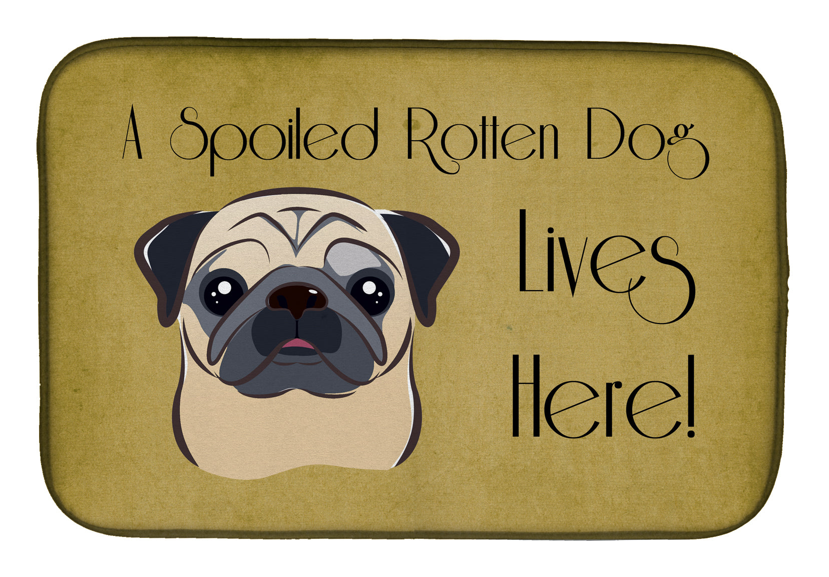 Fawn Pug Spoiled Dog Lives Here Dish Drying Mat BB1510DDM