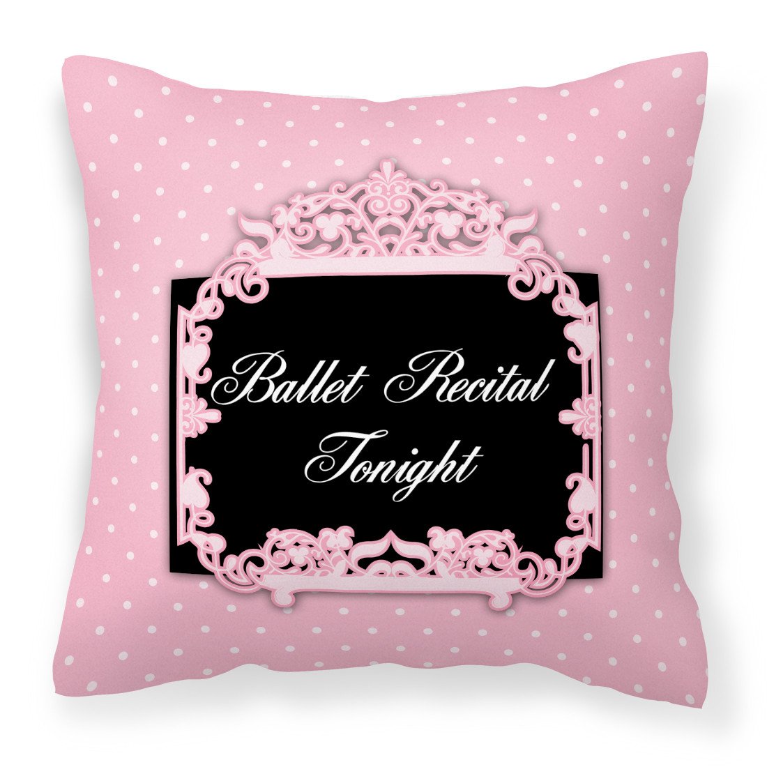 Ballerina Ballet Recital Tonight Fabric Decorative Pillow BB5152PW1818 by Caroline's Treasures