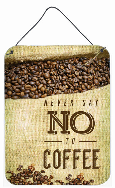 Never say No to Coffee Sign Wall or Door Hanging Prints BB5406DS1216 by Caroline's Treasures