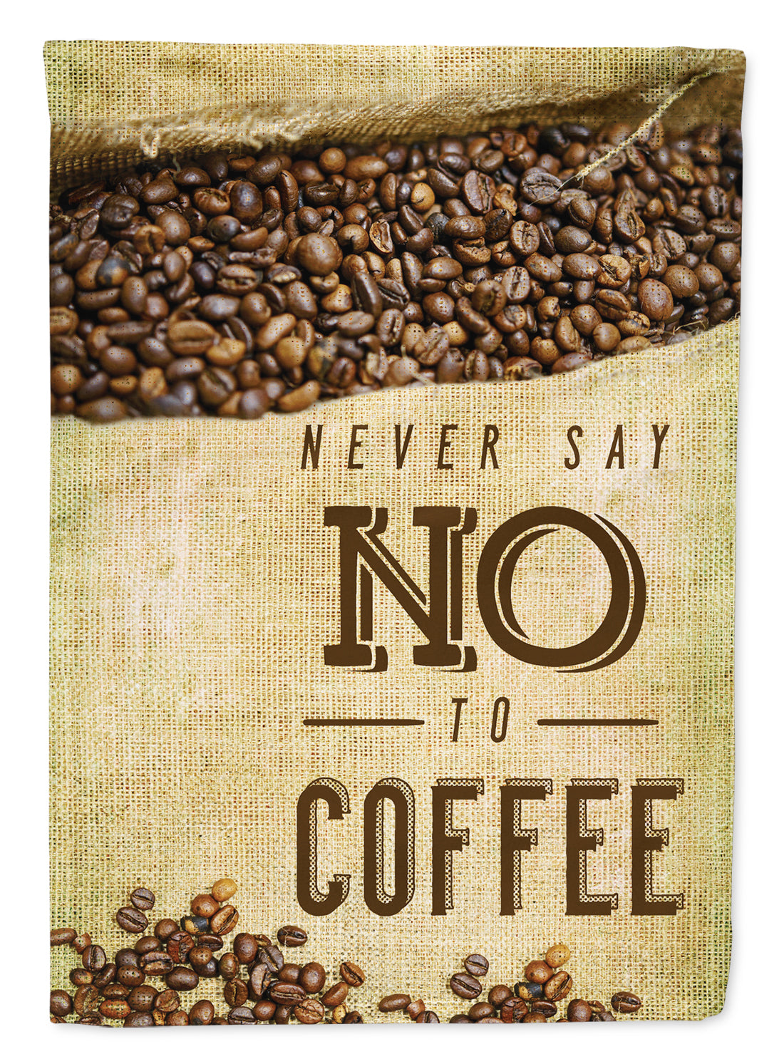 Never say No to Coffee Sign Flag Garden Size BB5406GF
