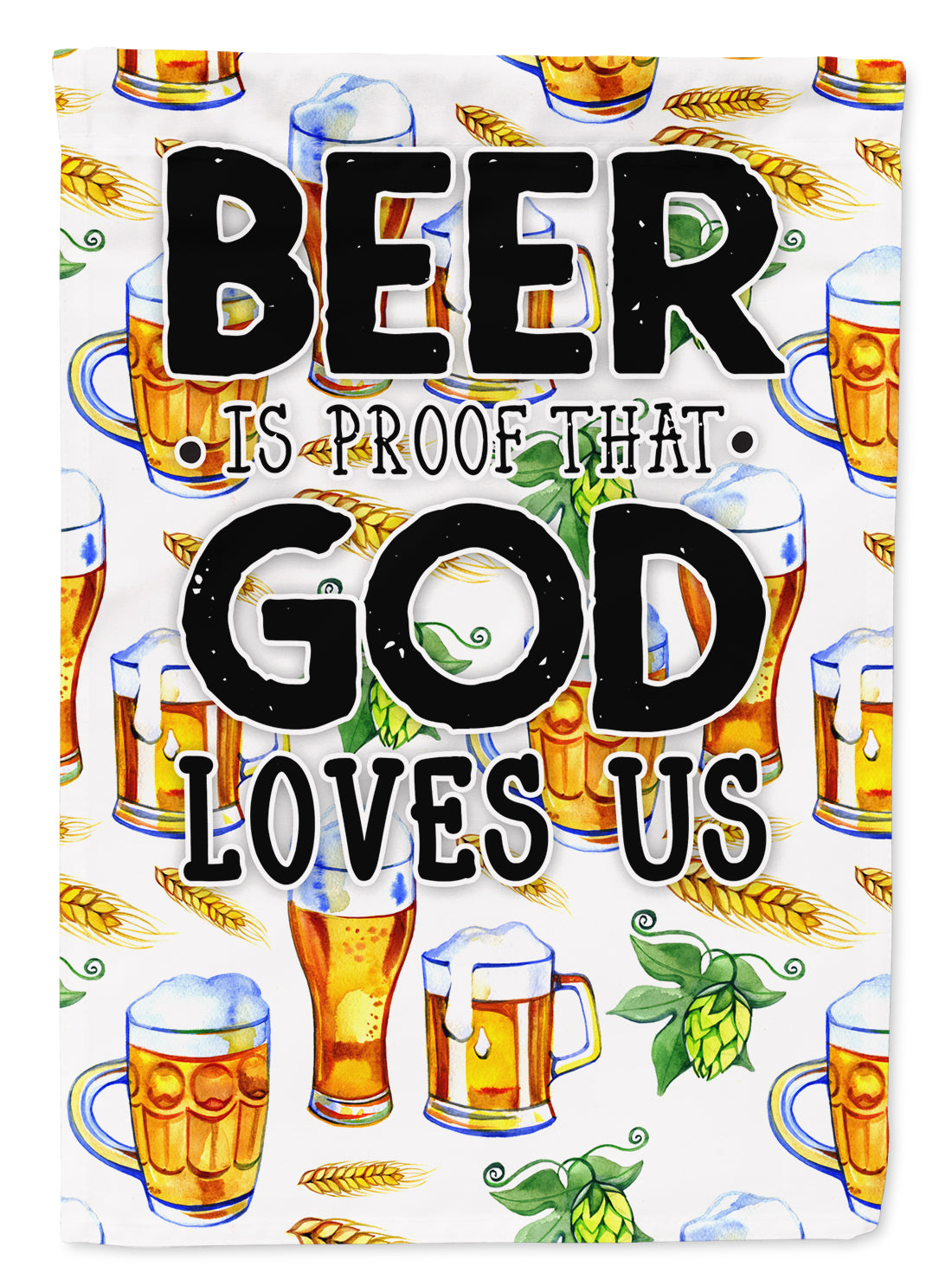 Beer is Proof God Loves You Flag Garden Size BB5413GF  the-store.com.