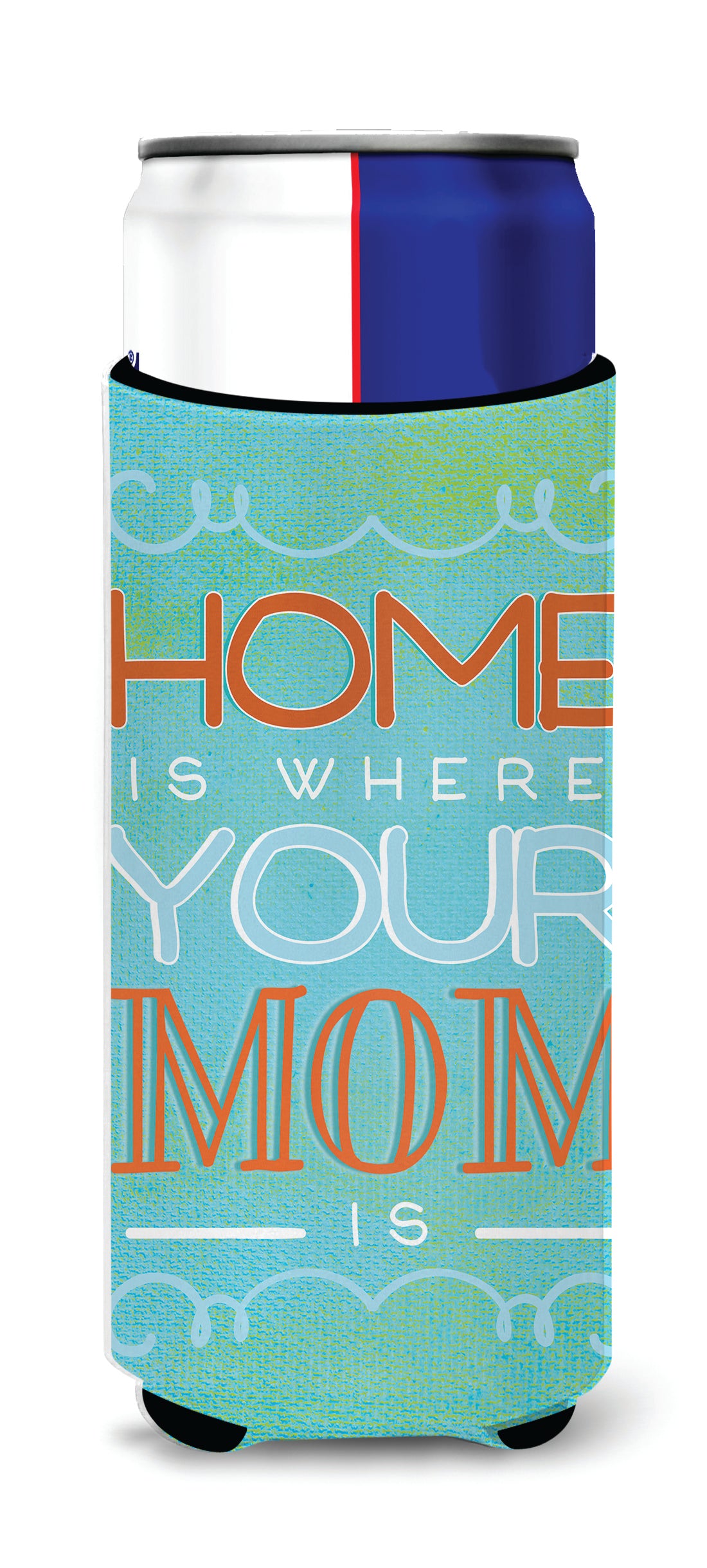 Home is Where Mom Is Blue  Ultra Hugger for slim cans BB5420MUK