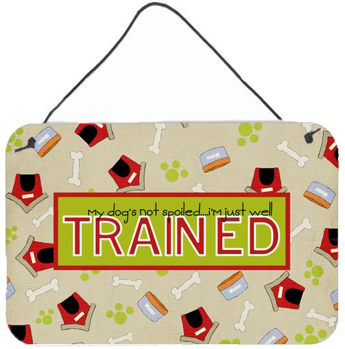 My Dog's not spoiled I'm just well trained Wall or Door Hanging Prints SB3051DS812 by Caroline's Treasures