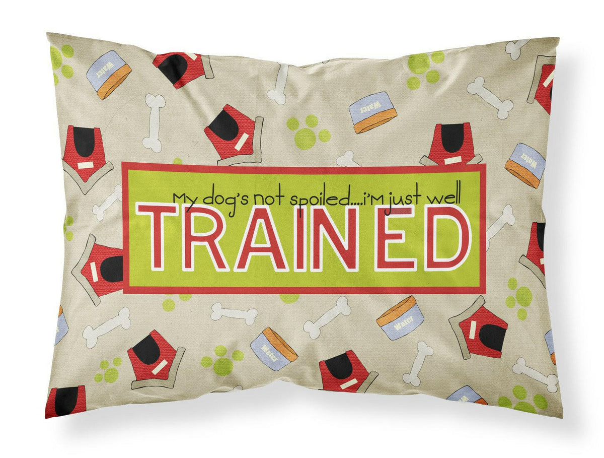 My Dog&#39;s not spoiled I&#39;m just well trained Moisture wicking Fabric standard pillowcase SB3051PILLOWCASE by Caroline&#39;s Treasures