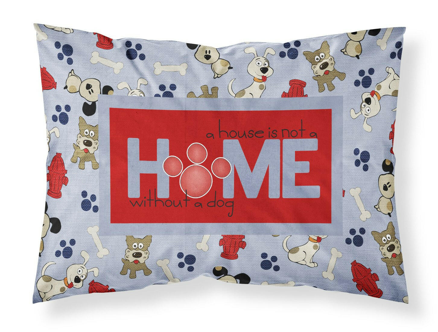 A House is not a home without a dog Moisture wicking Fabric standard pillowcase SB3052PILLOWCASE by Caroline's Treasures
