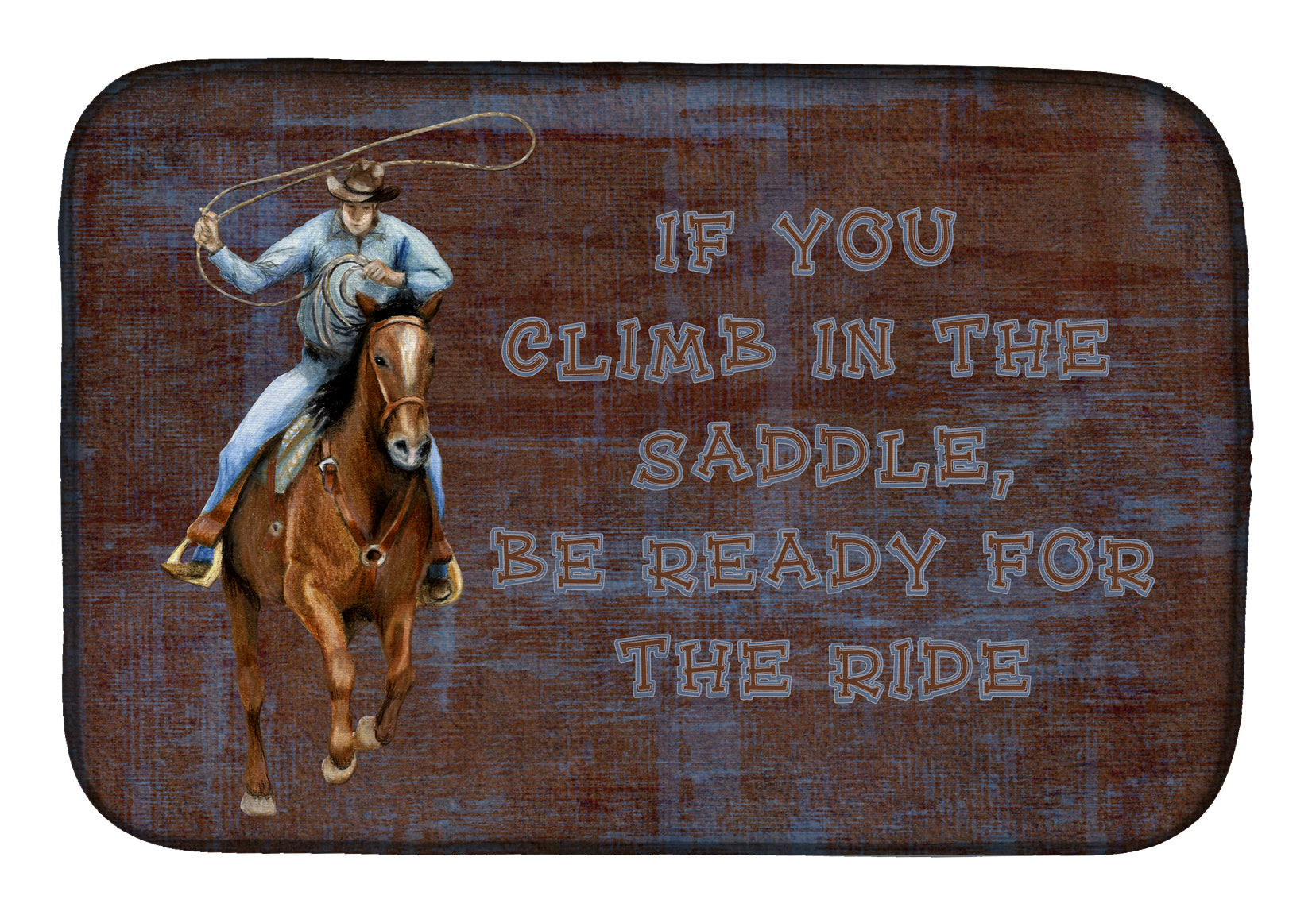 Roper Horse If you climb in the saddle, be ready for the ride Dish Drying Mat SB3061DDM  the-store.com.