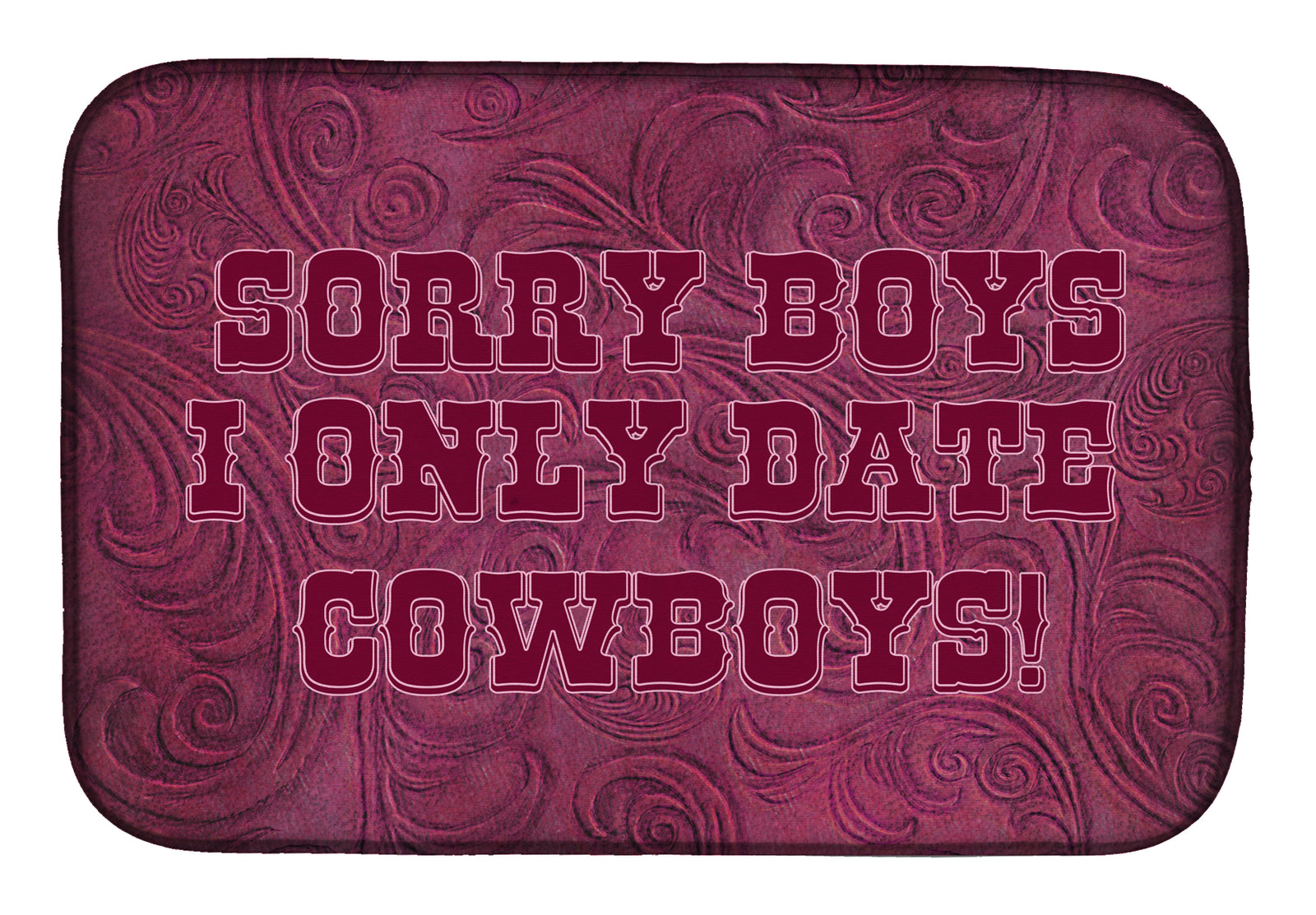 Sorry Boys I only date cowboys in pink Dish Drying Mat SB3062DDM  the-store.com.