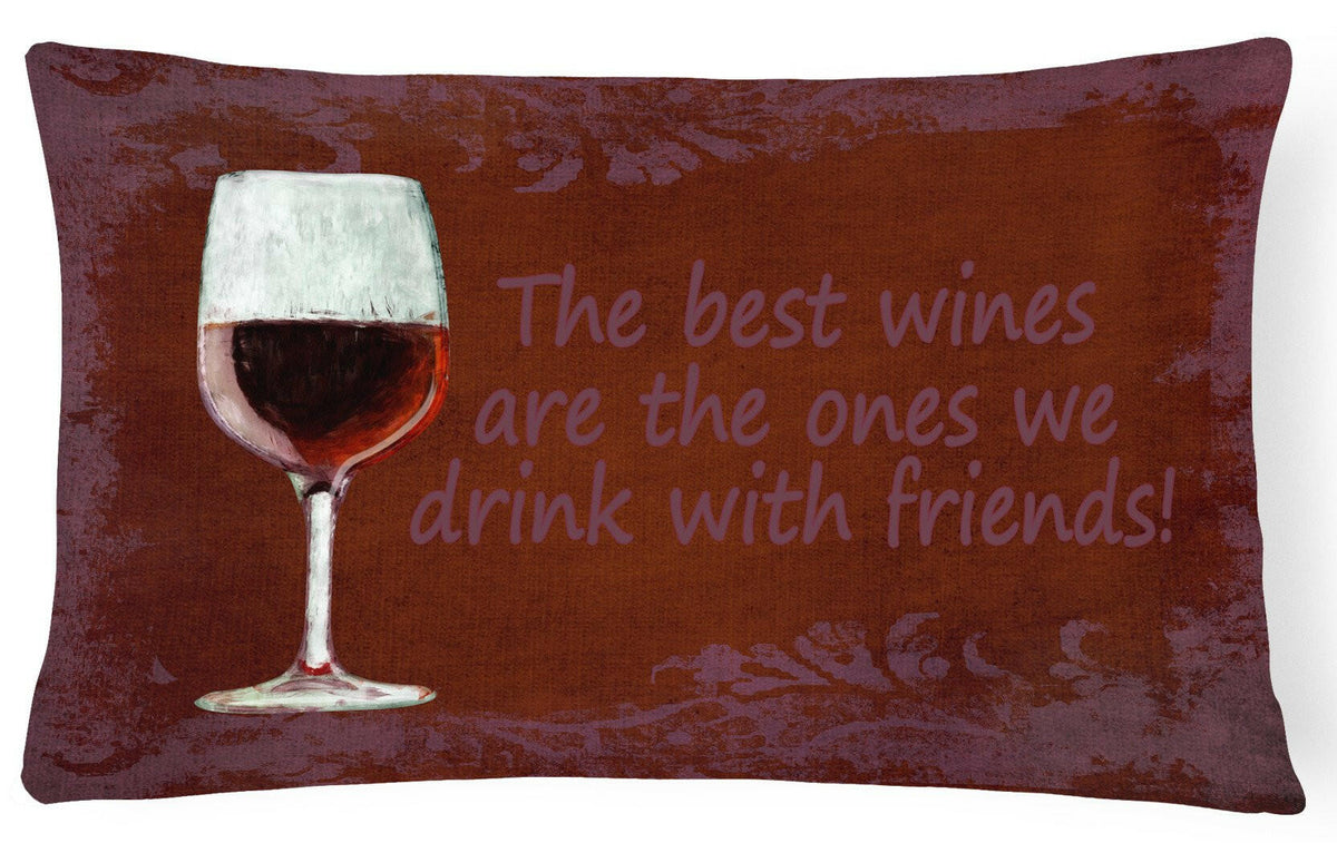 The best wines are the ones we drink with friends   Canvas Fabric Decorative Pillow SB3068PW1216 by Caroline&#39;s Treasures