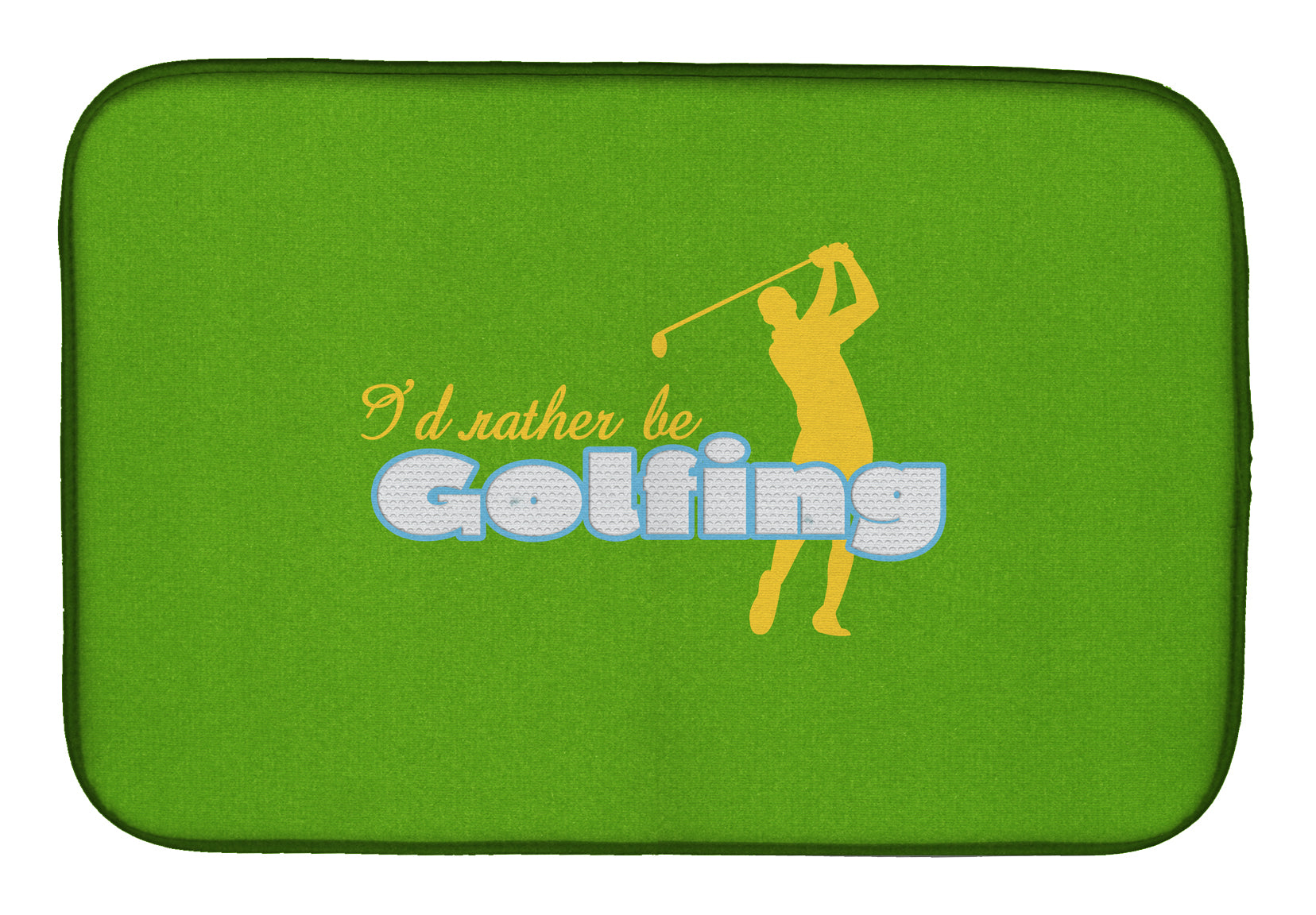 I'd rather be Golfing Man on Green Dish Drying Mat SB3092DDM  the-store.com.
