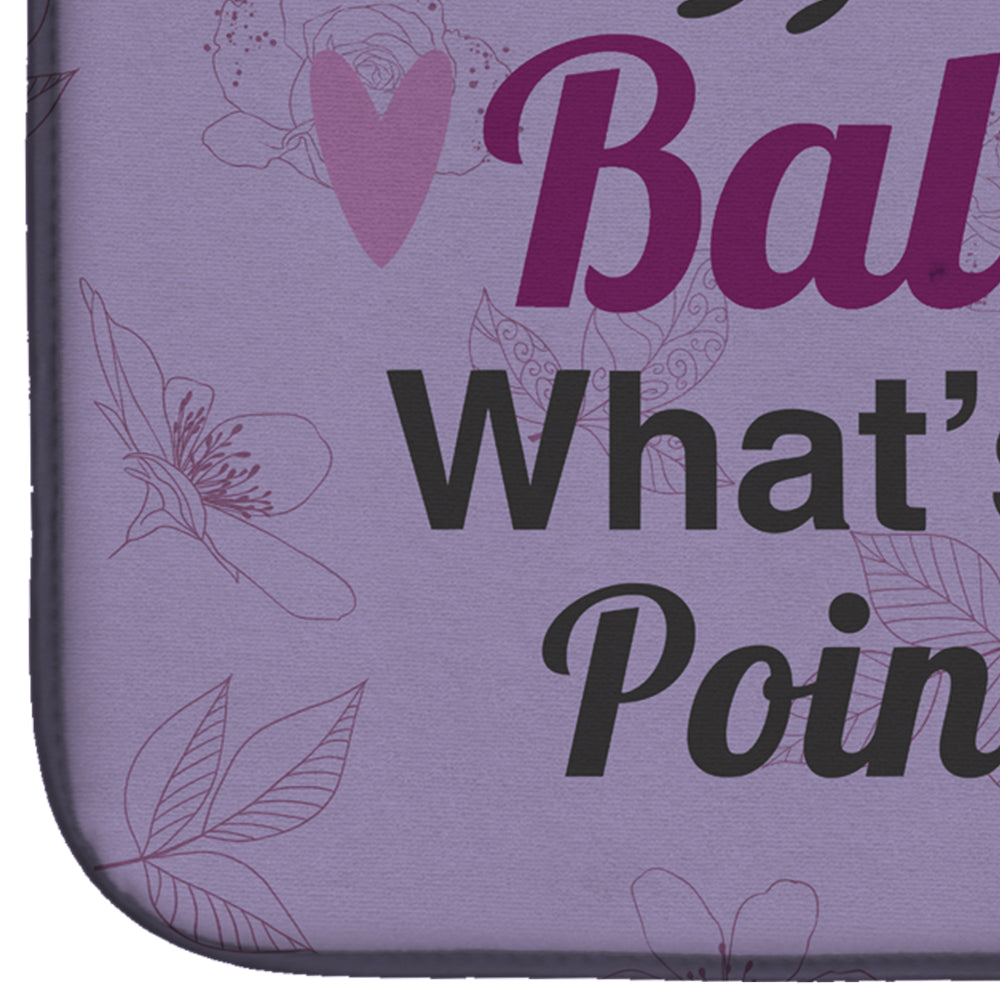Without Ballet What's the Pointe Dance Dish Drying Mat  the-store.com.