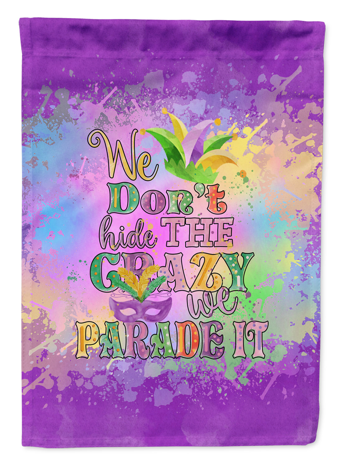 We Don&#39;t Hide the Crazy Mardi Gras Flag Garden Size
